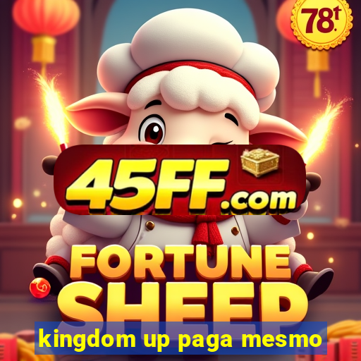 kingdom up paga mesmo